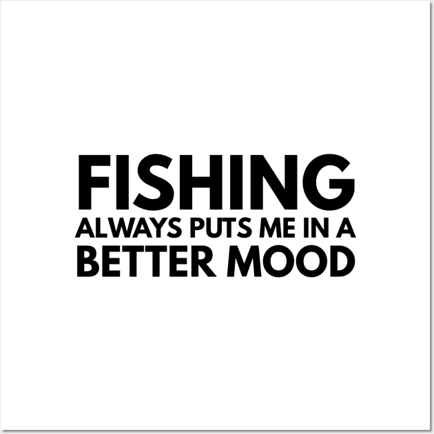 Fishing Always Puts Me In A Better Mood Wall Art by Textee Store